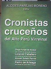 Cronistas cruceños del alto Perú Virreinal | 180095 | Alcides Parejas Moreno/Con estudio de Hernando Sanabria, Diego Felipe De Alcala/Con estudio de Germán Coimbre Sanz, Lorenzo Caballero/Con estudio de Marcelo Tercero Bánzer, Alonso Sotelo Pernia/Con estudio de Leonor Ribera Arteaga, Pedro De Arteaga