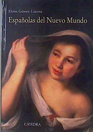 Españolas del Nuevo Mundo : ensayos biográficos, siglos XVI-XVII | 181985 | Gómez-Lucena, Eloísa