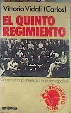 El Quinto Regimiento. Cómo se forjó el ejército popular español | 178603 | ( Carlos Contreras ), Vittorio Vidali