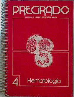 Hematología Pregrado 4 Colección de lecciones de patologia médica | 146736 | Díaz Fernández, Andrés José