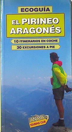 El Pirineo aragonés Ecoguía 10 itinerarios en coche 30 excuriones a pie | 124756 | Vuñuales, Eduardo