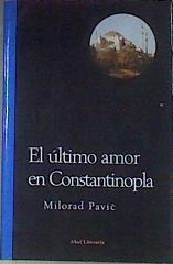 El último amor en Constantinopla, una novela para la adivinación | 69210 | Pavic, Milorad