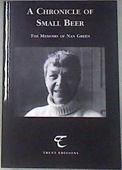 A Chronicle of Small Beer The Memoirs of Nan Green | 178643 | Green, Nan