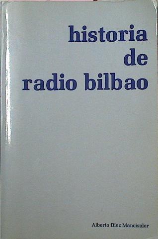 Historia De Radio Bilbao Antecedentes Y Primeros Años | 42138 | Díaz Mancisidor, Alberto