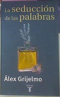 Seduccion De Las Palabras Un Recorrido Por Las | 2949 | Grijelmo Garcia, Ale