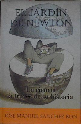 El jardín de Newton: la ciencia a través de su historia | 145075 | Sánchez Ron, José Manuel