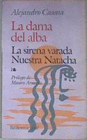 La Dama De Alba La Sirena Varada Nuestra Natacha | 10964 | Casona Alejandro/Prólogo de Mauro Armiño