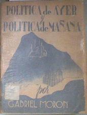 Politica de ayer y politica de mañana Los socialistas ante el problema español | 179048 | Gabriel Moron