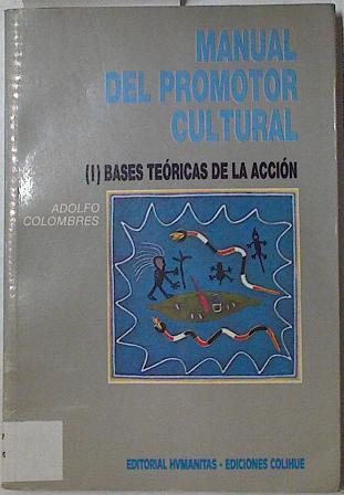 Manual del Promotor Cultural I Bases Teóricas de la acción | 126647 | Colombres, Adolfo