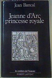 Jeanne d'Arc princesse royale | 159398 | Bancal, Jean