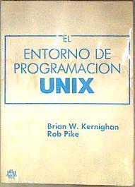 El entorno de programacion Unix | 187089 | Brian W. Kernighan/Rob Pike