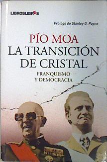 La Transición de cristal Franquismo y Democracia | 79505 | Moa, Pio/Prólogo de Stanley G. Payn