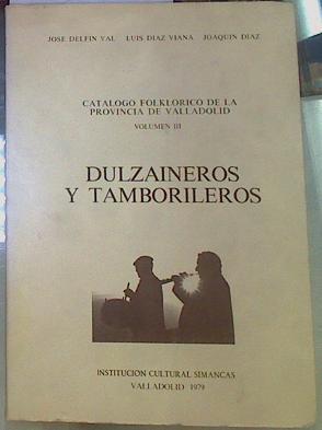 Dulzaineros y Tamborileros ( catalogo folklorico de la provincia de Valladolid. Vol. III ) | 155994 | Val, José Delfin