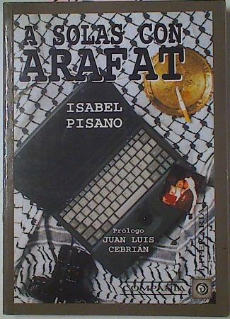 A Solas Con Arafat | 55056 | Pisano Isabel/Prólogo Juan Luis Cebrián