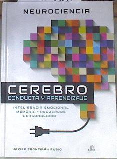 Neurociencia cerebro conducta y aprendizaje : inteligencia emocional, memoria, recuerdos y personali | 177588 | Frontiñán Rubio, Javier