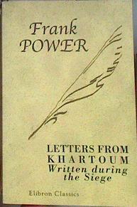 Letters from Khartoum: Written during the Siege | 184271 | Frank Power