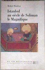 Istanbul au siècle de Soliman le Magnifique | 181724 | Robert Mantra