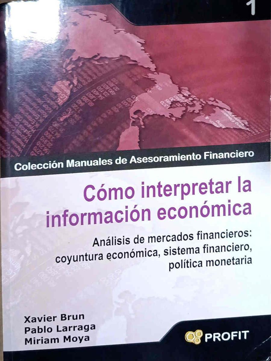 Cómo interpretar la información económica : análisis de mercados financieros : coyuntura económica, | 188432 | Larraga López, Pablo/Brun Lozano, Xavier/Moya Ruiz, Miriam