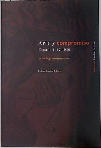 Arte y compromiso: España 1917-1936 | 132941 | Madrigal Pascual, Arturo Ángel