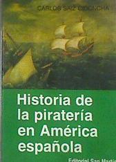 Historia de la piratería en América española | 179711 | Saiz Cidoncha, Carlos
