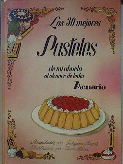 Los Treinta mejores pasteles de mi abuela al alcance de todos | 146850 | Regàs Pagés, Georgina