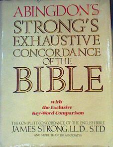 The Exhaustive Concordance of the Bible: Showing Every Word of the Text of the Common English Vers | 163796 | Strong, James