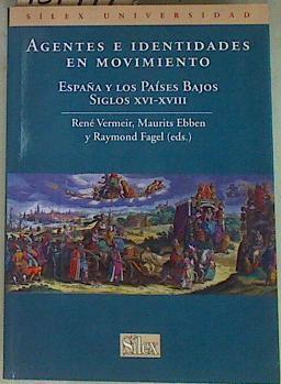 Agentes e identidades en movimiento : España y los Paises Bajos siglos XVI-XVIII | 157444 | Vermeir, René (1965- )     .. et al.