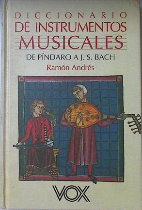 Diccionario de instrumentos musicales De Pindaro a J S Bach | 121230 | Ramón Andres