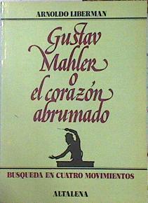 Gustav Mahler o el corazón abrumado | 139633 | Liberman Stilman, Arnoldo