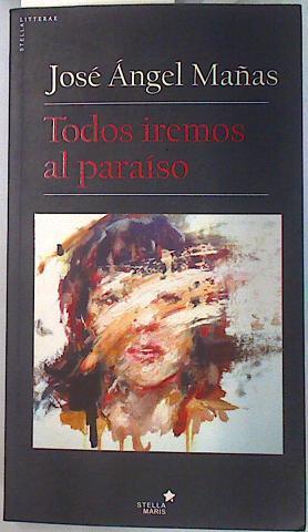 Todos iremos al paraíso | 134777 | Mañas, José Ángel (1971-)