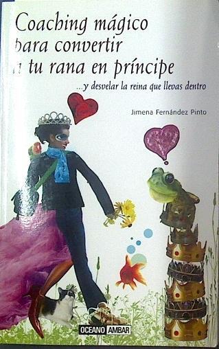 Coaching mágico para convertir a tu rana en príncipe | 117956 | Fernández Pinto, Jimena