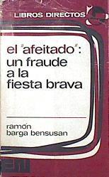 El Afeitado: un fraude a la fiesta brava | 140343 | Barga Bensusan, Ramón