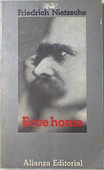 Ecce Homo: cómo se llega a ser lo que se es | 127078 | Nietzsche, Friedrich