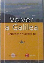 Volver a Galilea. Refrescar nuestra fe | 119642 | José Enrique Ruiz de Galarreta