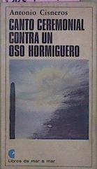 Canto Ceremonial Contra Un Oso Hormiguero | 62104 | Cisneros Antonio