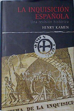La inquisición española: una revisión histórica | 94786 | Kamen, Henry