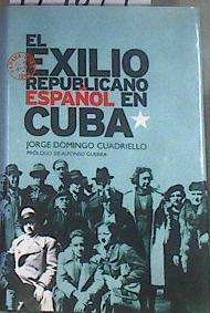 El exilio republicano español en Cuba | 179871 | Domingo Cuadriello, Jorge (1954- )