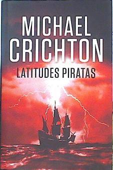 Latitudes piratas | 142056 | Crichton, Michael  (1942-2008)