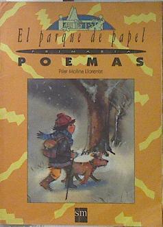 El parque de papel: Educación Primaria. Libro : poemas | 120589 | Molina Llorente, Pilar/Teo Puebla ( ( ilustrador)
