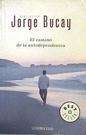 El camino de la autodependencia | 72287 | Bucay, Jorge