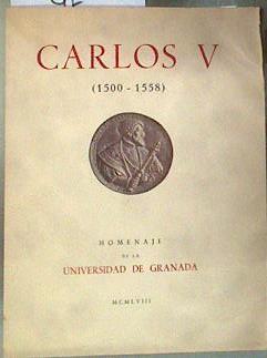 Carlos V 1500-1558 Homenaje de la Universidad de Granada | 184648 | Antonio Gallego Morell,  ed,, Luis Sánchez Agesta, Dir./Juan Sánchez Montes - Rafael Gibert, Emilio Orozco Díaz - Alfonso Gámir Sandoval