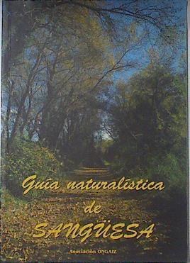 Guía naturalística de Sangüesa. Ecosistemas e itinerarios por tierras sanguesinas | 121198 | Asociación ONGAI
