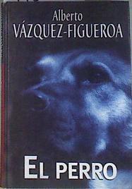 El perro | 94360 | Vázquez Figueroa, Alberto