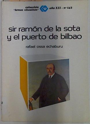 Sir Ramón de La Sota y el Puerto de Bilbao | 129191 | Ossa Echaburu, Rafael