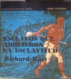 Esclavos que abolieron la esclavitud | 188310 | Richard Hart