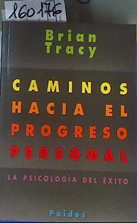 Caminos hacia el progreso personal: la psicología del éxito | 160176 | Tracy, Brian/Traducción de José Real