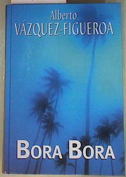 Bora Bora | 94361 | Vázquez Figueroa, Alberto