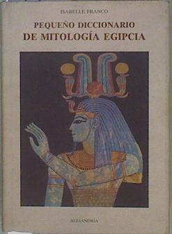 Pequeño diccionario de mitología egipcia | 113580 | Franco, Isabelle