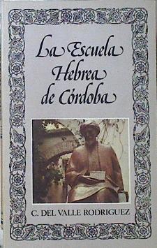 Escuela hebrea de Córdoba: los orígenes de la Escuela Filológica Hebrea de Córdoba | 120679 | Valle Rodríguez, Carlos del