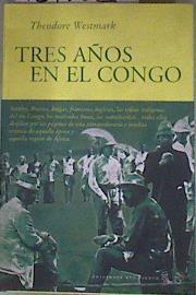 Tres años en el Congo | 181702 | Westmark, Theodore